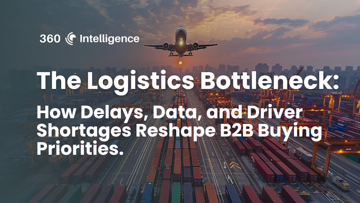 How Delays, Data, and Driver Shortages Reshape B2B Buying Priorities